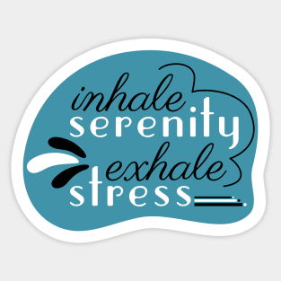 Inhale Serenity Exhale Stress Sticker